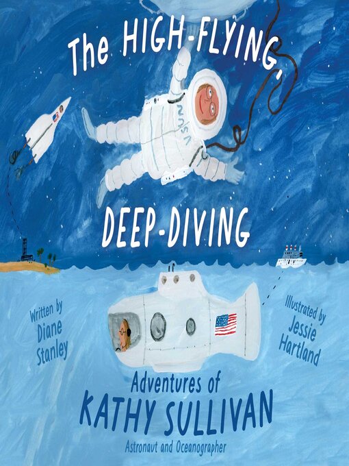Title details for The High-Flying, Deep-Diving Adventures of Kathy Sullivan by Diane Stanley - Available